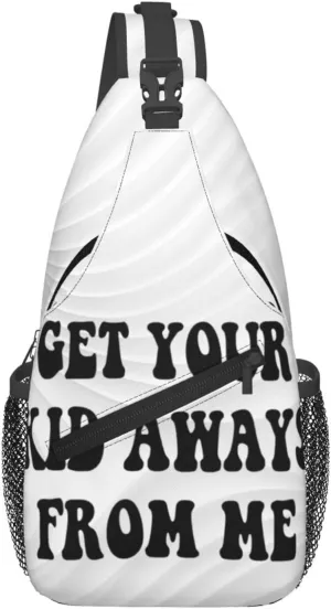 Get Your Kid Aways From Me Small Crossbody Backpack Sling Bag For Men Women Mini One Shoulder Chest Bags Gym Sport Travel Hiking Daypack
